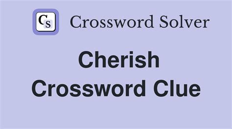 Enter a Crossword Clue. . Cherishes crossword clue